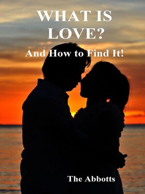 cover image of What Is Love?--And How to Find It!